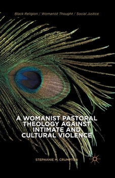 A Womanist Pastoral Theology Against Intimate and Cultural Violence