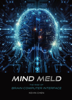 Hardcover Mind Meld: The Rise of Brain-Computer Interface Book