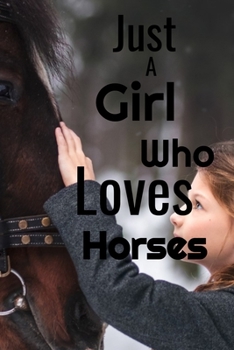 Paperback Just A Girl Who Loves Horses: Horseback Training Notebook for journaling equestrian notebook 131 pages 6x9 inches gift for horse lovers &girls Book