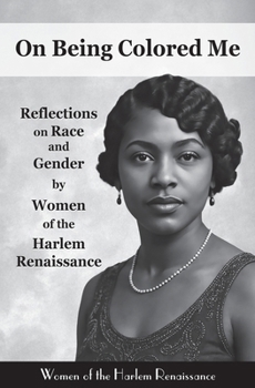 On Being Me: Narratives & Poems by Women of the Harlem Renaissance: Women of the Harlem Renaissance