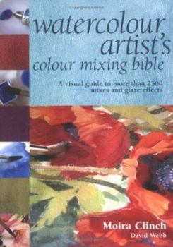 Hardcover The Watercolour Artist's Colour Mixing Bible (Artist's Bible) Book