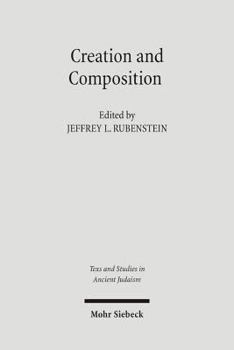 Creation & Composition: The Contribution of the Bavli Redactors (Stammaim) to the Aggada (Texts & Studies in Ancient Judaism)
