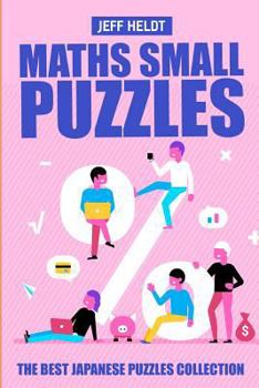 Paperback Maths Small Puzzles: Mathrax Puzzles - The Best Japanese Puzzles Collection Book