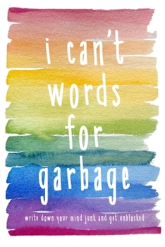 Paperback Writer's Block Journal: I Can't Words for Garbage - Write Down Your Mind Junk and Get Unblocked - Funny Writer's Block Journal Notebook Gift R Book