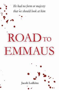 Paperback Road to Emmaus: He had no form or majesty that we should look at him Book