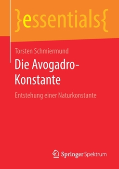 Paperback Die Avogadro-Konstante: Entstehung Einer Naturkonstante [German] Book