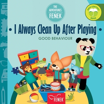 I always clean up after playing: Good behaviour (The Adventures of Fenek)
