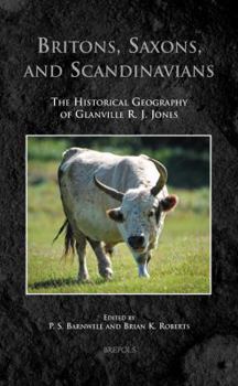 Hardcover Tmc 07 Britons, Saxons, and Scandinavians Barnwell: The Historical Geography of Glanville R. J. Jones Book