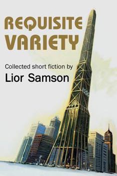 Paperback Requisite Variety: Collected Short Fiction by Lior Samson Book