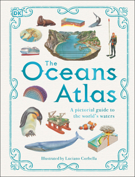 Hardcover The Oceans Atlas: A Pictorial Guide to the World's Waters Book