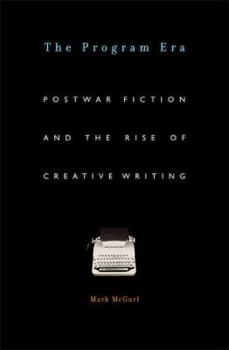 Hardcover The Program Era: Postwar Fiction and the Rise of Creative Writing Book