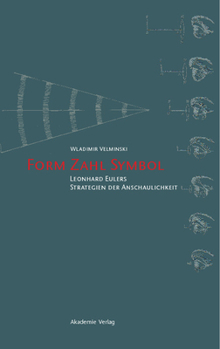 Hardcover Form. Zahl. Symbol: Leonhard Eulers Strategien Der Anschaulichkeit [German] Book
