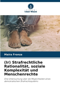 Paperback (Ir) Strafrechtliche Rationalität, soziale Komplexität und Menschenrechte [German] Book