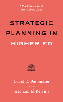Paperback Strategic Planning in Higher Ed: A Practical, Cultural, and Political Guide Book