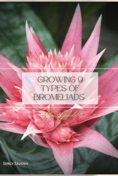 Paperback Growing 9 Types of Bromeliads: Plant Guide Book