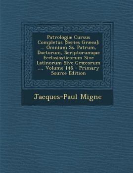 Paperback Patrologiae Cursus Completus [Series Graeca]: ... Omnium SS. Patrum, Doctorum, Scriptorumque Ecclasiasticorum Sive Latinorum Sive Graecorum ..., Volum [Greek, Ancient (To 1453)] Book
