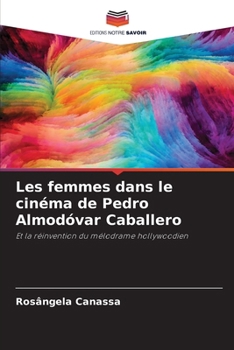 Les femmes dans le cinéma de Pedro Almodóvar Caballero (French Edition)