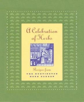 A Celebration of Herbs: Recipes from the Huntington Herb Garden