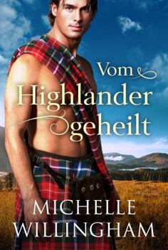 Paperback Vom Highlander geheilt (Seide und Sehnsucht) (German Edition) [German] Book