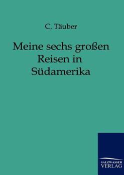 Paperback Meine sechs großen Reisen in Südamerika [German] Book