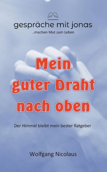 Mein guter Draht nach oben: Der Himmel bleibt mein bester Ratgeber