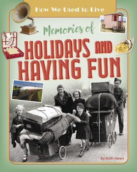 Ruby Tuesday Books Ltd Memories of Holidays and Having Fun (How We Used to Live).