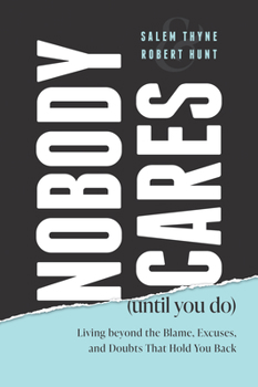 Paperback Nobody Cares (Until You Do): Living Beyond the Blame, Excuses, and Doubts That Hold You Back Book