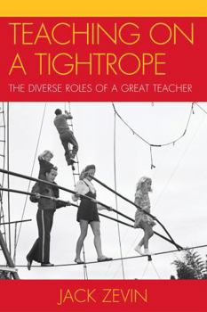 Hardcover Teaching on a Tightrope: The Diverse Roles of a Great Teacher Book