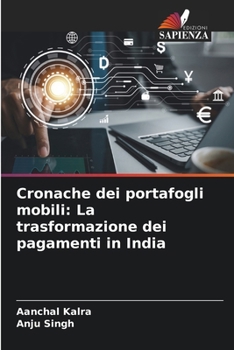 Paperback Cronache dei portafogli mobili: La trasformazione dei pagamenti in India [Italian] Book