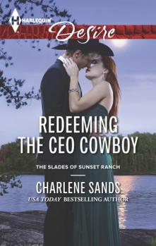 Redeeming the CEO Cowboy - Book #4 of the Slades of Sunset Ranch