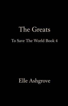 The Greats- To Save The World Book 4 (Tstw Black Cover Edition)