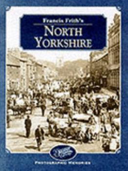 Hardcover Francis Frith's North Yorkshire (Francis Frith's Photographic Memories) Book