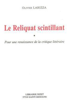 Paperback Le Reliquat Scintillant: Pour Une Renaissance de la Critique Litteraire [French] Book