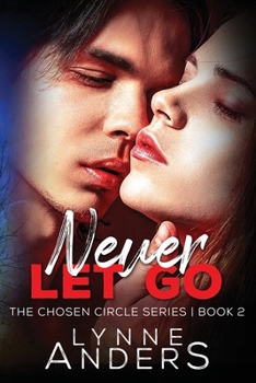 Paperback Never Let Go: The Chosen Circle Series, Book 2 Book