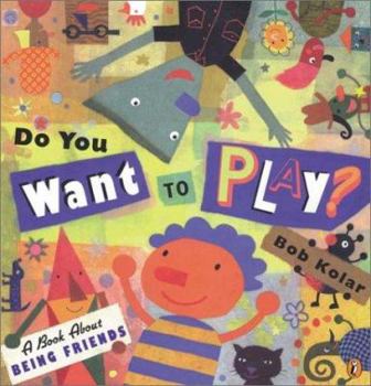 Paperback Do You Want to Play?: A Book About Being Friends Book