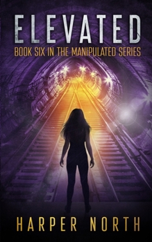 Elevated: Book Six in the Manipulated Series - Book #6 of the Manipulated