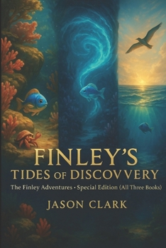 Paperback Finley's Tides of Discovery: The Finley Adventures: Special Edition (All Three Books) Book