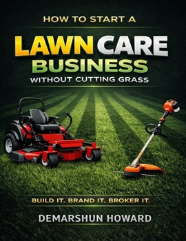 Paperback How to Start a Lawncare Business Without Cutting Grass Book