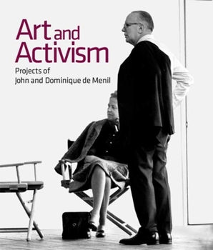 Hardcover Art and Activism: Projects of John and Dominique de Menil Book