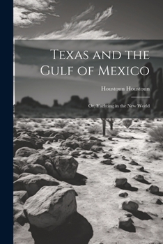 Paperback Texas and the Gulf of Mexico: Or, Yachting in the New World Book