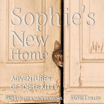 Sophie's New Home (Adventures of Sophie Kitty, #3) - Book #3 of the Adventures of Sophie Kitty