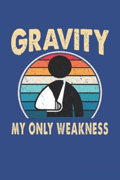 Gravity My Only Weakness: Lined Notebook
