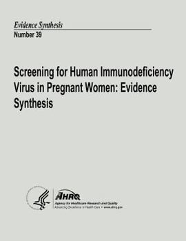 Paperback Screening for Human Immunodeficiency Virus in Pregnant Women: Evidence Synthesis: Evidence Synthesis Number 39 Book