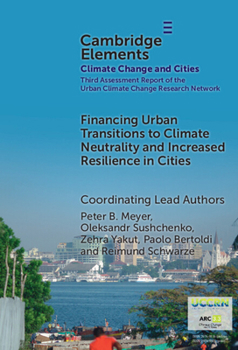 Hardcover Financing Urban Transitions to Climate Neutrality and Increased Resilience in Cities (Elements in Climate Change and Cities) Book