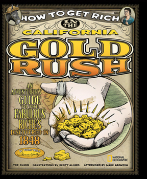 Hardcover How to Get Rich in the California Gold Rush: An Adventurer's Guide to the Fabulous Riches Discovered in 1848 Book