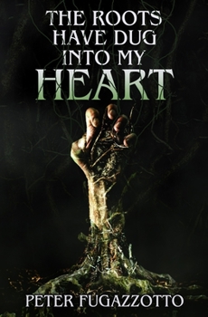 Paperback The Roots Have Dug Into My Heart Book