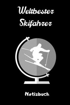 WELTBESTER SKIFAHRER NOTIZBUCH: A5 Notizbuch KARIERT Skifahren Buch | Geschenk für Skifahrer | Ski Fahren | Skifahren | Ski-Fans | Geschenkidee | Wintersport | Schönes Buch | Journal (German Edition)