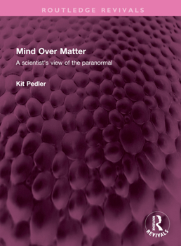 Hardcover Mind Over Matter: A Scientist's View of the Paranormal Book
