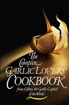 Hardcover The Complete Garlic Lovers' Cookbook Book