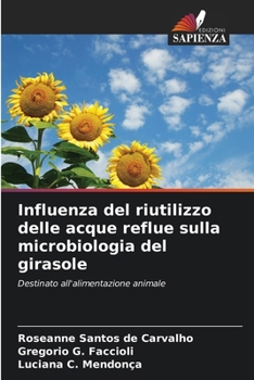 Paperback Influenza del riutilizzo delle acque reflue sulla microbiologia del girasole [Italian] Book